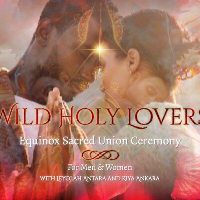 WILD HOLY LOVERS Sacred Inner Union Ceremony